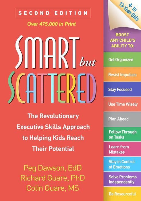 Smart but Scattered: The Revolutionary Executive Skills Approach to Helping Kids Reach Their Potential Second Edition