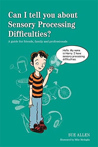 Can I tell you about Sensory Processing Difficulties?