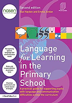 Language for Learning in the Primary School: A practical guide for supporting pupils with language and communication difficulties across the curriculum
