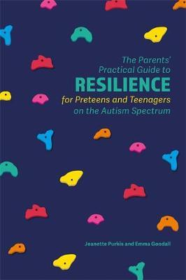 The Parents’ Practical Guide to Resilience for Preteens and Teenagers on the Autism Spectrum