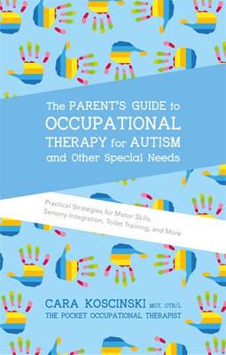 Parent's Guide to Occupational Therapy for Autism and Other Special Needs