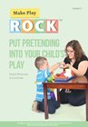 Put Pretending Into Your Child's Play (Make Play Rock)